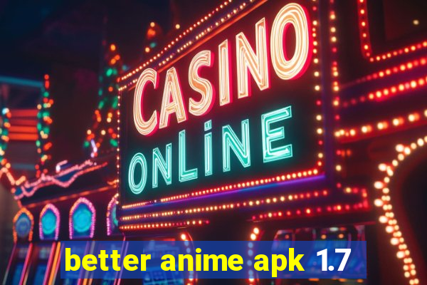 better anime apk 1.7